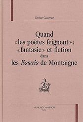 Quand "les poetes feignent" - "Fantaisie" et fiction dans les Essais de Montaigne