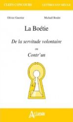 La Boétie - La Boetie, De la servitude volontaire ou contr'un